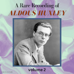 Icon image A Rare Recording of Aldous Huxley Volume 2