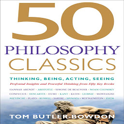 Icoonafbeelding voor 50 Philosophy Classics: Thinking, Being, Acting, Seeing, Profound Insights and Powerful Thinking from Fifty Key Books