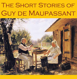Icon image The Short Stories of Guy de Maupassant