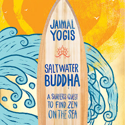 Icon image Saltwater Buddha: A Surfer's Quest to Find Zen on the Sea