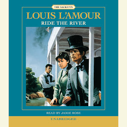 Icon image Ride the River: The Sacketts: A Novel