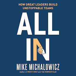 Icon image All In: How Great Leaders Build Unstoppable Teams