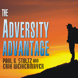 Icon image The Adversity Advantage: Turning Everyday Struggles Into Everyday Greatness