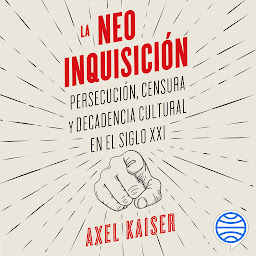 Icon image La neoinquisición: Persecución, censura y decadencia cultural en el siglo XXI