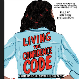 Icon image Living the Confidence Code: Real Girls. Real Stories. Real Confidence.