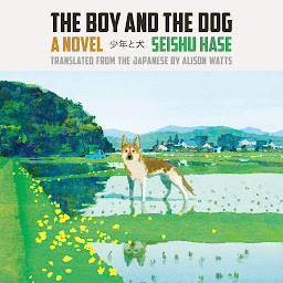 Icon image The Boy and the Dog: A Novel
