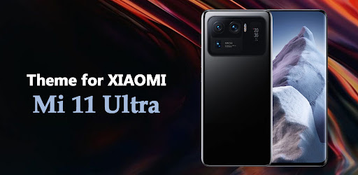 Theme for Xiaomi Mi11 Ultra