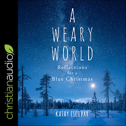 Icon image A Weary World: Reflections for a Blue Christmas