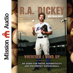 Icon image Wherever I Wind Up: My Quest for Truth, Authenticity and the Perfect Knuckleball