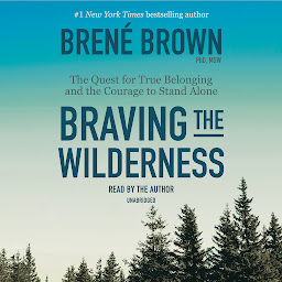 Icon image Braving the Wilderness: The Quest for True Belonging and the Courage to Stand Alone