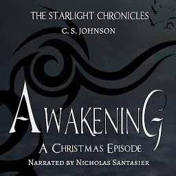Icon image Awakening: A Christmas Episode of the Starlight Chronicles: An Epic Fantasy Adventure Series