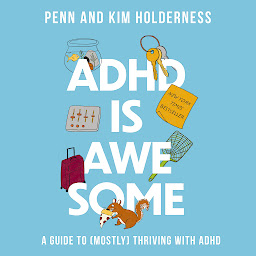 Imagen de icono ADHD is Awesome: A Guide to (Mostly) Thriving with ADHD