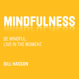 Icon image Mindfulness: Be mindful. Live in the Moment.