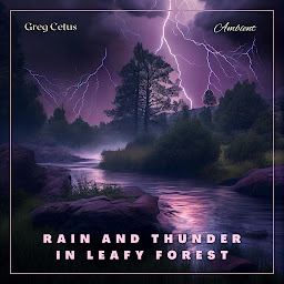 Obraz ikony: Rain And Thunder In Leafy Forest: Relaxing Audio For Deep Sleep And Meditation