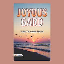 Obrázek ikony Joyous Gard – Audiobook: Joyous Gard: Arthur Christopher Benson's Reflective and Inspirational Work