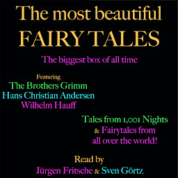 Obraz ikony: The most beautiful fairy tales! The biggest box of all time: Featuring the Brothers Grimm, Hans Christian Andersen, Wilhelm Hauff, tales from 1,001 nights, and fairytales from all over the world!