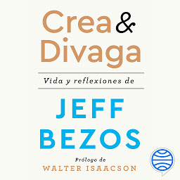 Icon image Crea y divaga (No Ficción): Vida y reflexiones de Jeff Bezos