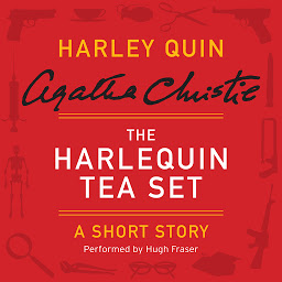 Icon image The Harlequin Tea Set: A Harley Quin Short Story