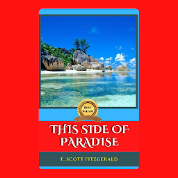 Icon image THIS SIDE OF PARADISE: Popular Books by F. SCOTT FITZGERALD : All times Bestseller Demanding Books