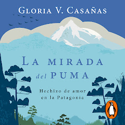 Icon image La mirada del puma: Hechizo de amor en la Patagonia