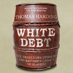 Imagen de icono White Debt: The Demerara Uprising and Britain’s Legacy of Slavery