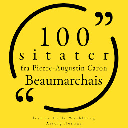 Obraz ikony: 100 sitater fra Pierre-Augustin Caron de Beaumarchais: Samling 100 sitater fra