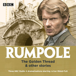 Icon image Rumpole: The Golden Thread & other stories: Three BBC Radio 4 dramatisations