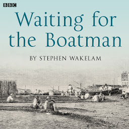 Obraz ikony: Waiting For The Boatman: A BBC Radio 4 dramatisation