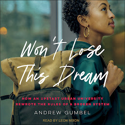 「Won’t Lose This Dream: How an Upstart Urban University Rewrote the Rules of a Broken System」圖示圖片