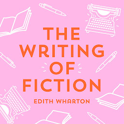 Icon image The Writing of Fiction
