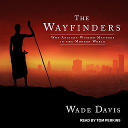 Imagem do ícone The Wayfinders: Why Ancient Wisdom Matters in the Modern World