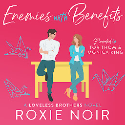 Icon image Enemies With Benefits: An Enemies-to-Lovers Romance