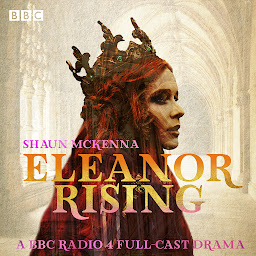 Obraz ikony: Eleanor Rising: The Complete Series 1-3: A BBC Radio full-cast drama