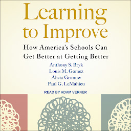 Obraz ikony: Learning to Improve: How America’s Schools Can Get Better at Getting Better