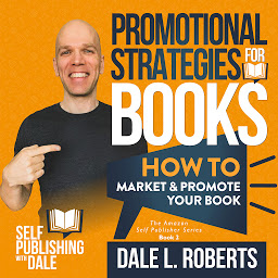 Icon image Promotional Strategies for Books: How to Market & Promote Your Book