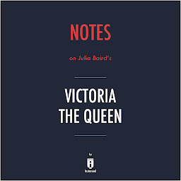 Obraz ikony: Notes on Julia Baird's Victoria The Queen by Instaread