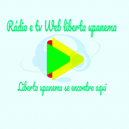 WEB TV LIBERTA UPANEMA