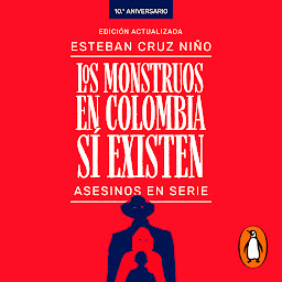 Obraz ikony: Los monstruos en Colombia sí existen: Asesinos en serie