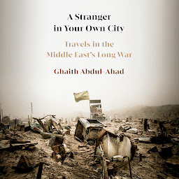 Icon image A Stranger in Your Own City: Travels in the Middle East's Long War