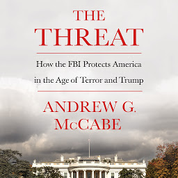 صورة رمز The Threat: How the FBI Protects America in the Age of Terror and Trump