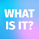 What is it? - Androidアプリ
