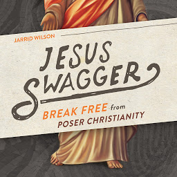 Icon image Jesus Swagger: Break Free from Poser Christianity