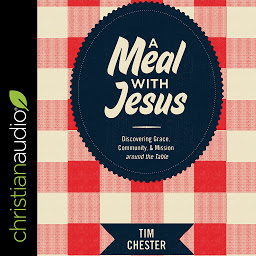 Icon image A Meal with Jesus: Discovering Grace, Community, and Mission around the Table