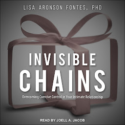 Icon image Invisible Chains: Overcoming Coercive Control in Your Intimate Relationship