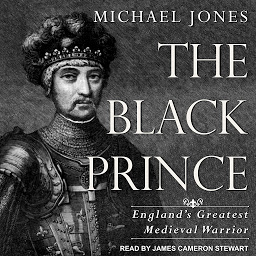 Obraz ikony: The Black Prince: England's Greatest Medieval Warrior