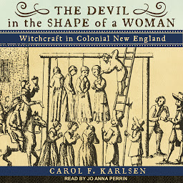 Icon image The Devil in the Shape of a Woman: Witchcraft in Colonial New England