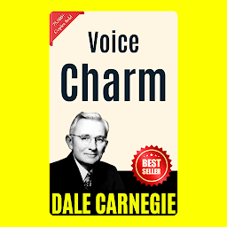 Icon image Voice Charm: THE ART OF PUBLIC SPEAKING (ILLUSTRATED) BY DALE CARNEGIE: Mastering the Skill of Effective Communication and Persuasion by [Dale Carnegie]