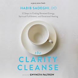 Icon image The Clarity Cleanse: 12 Steps to Finding Renewed Energy, Spiritual Fulfillment, and Emotional Healing