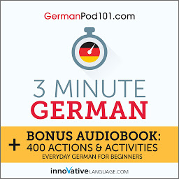 Imaginea pictogramei 3-Minute German: Bonus Audiobook: 400 Actions and Activities: Everyday German for Beginners