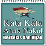 Cover Image of Download Kata Kata Anak Nakal Berkelas dan Bijak 4.4 APK